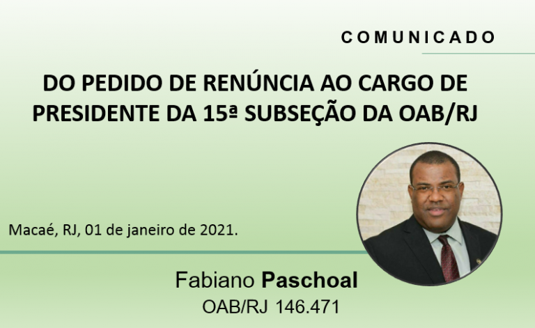 COMUNICADO DE PEDIDO DE RENÚNCIA AO CARGO DE PRESIDENTE DA 15ª SUBSEÇÃO DA OAB/RJ